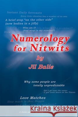 Numerology for Nitwits Jil Balie 9780595155552 Writers Club Press