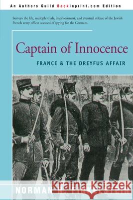 Captain of Innocence: France & the Dreyfus Affair Finkelstein, Norman H. 9780595156511 Backinprint.com