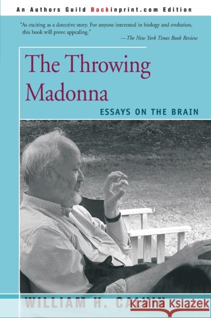 The Throwing Madonna: Essays on the Brain Calvin, William H. 9780595160495 Backinprint.com