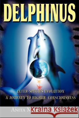 Delphinus: Inter-Species Evolution: A Journey to Higher Consciousness Maier, Anita Marasco 9780595161591 Writers Club Press