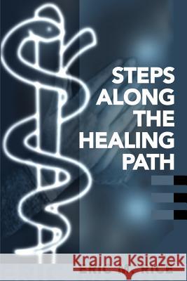 Steps Along the Healing Path Eric M. Rice 9780595162079 Writers Club Press