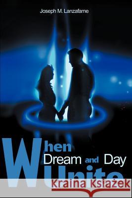 When Dream and Day Unite Joseph M. Lanzafame 9780595169030 Writers Club Press