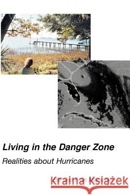 Living in the Danger Zone: Realities about Hurricanes Marscher, Bill 9780595170425 Writer's Showcase Press