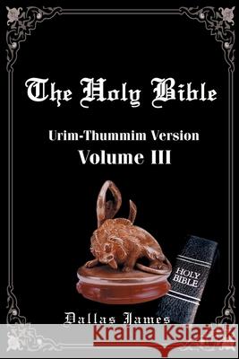 Holy Bible-OE-Volume 3: Urim-Thummin Dallas James 9780595178803 Writers Club Press