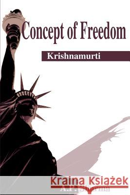 Concept of Freedom: Krishnamurti A P Sharma 9780595181513 iUniverse
