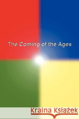 The Coming of the Ages Craig B. Wood 9780595190881 iUniverse
