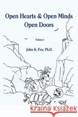 Open Hearts & Open Minds Open Doors: Volume 1 Fox, John K. 9780595190904 Writers Club Press