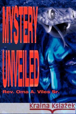 Mystery Unveiled Oma A., Sr. Viles 9780595192571 Writers Club Press