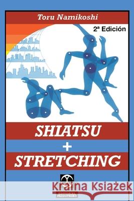 Shiatsu + Stretching Toru Namikoshi 9780595193844 iUniverse