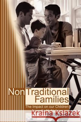 Non-Traditional Families: Their Impact on Our Children Nelson, Aurealia N. 9780595198306 Writers Club Press