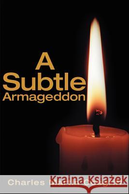 Subtle Armageddon Charles Cosgriff 9780595203048 Writers Club Press