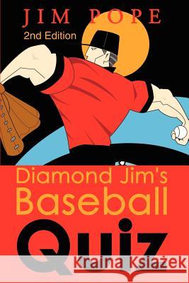 Diamond Jim's Baseball Quiz Jim Pope 9780595203154 Writers Club Press