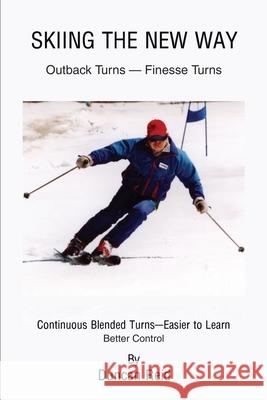 Skiing the New Way: Easier to Learn Reid, Duncan 9780595206292 Writers Club Press