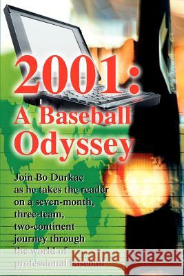 2001: A Baseball Odyssey Durkac, Bo 9780595211692 Writers Club Press