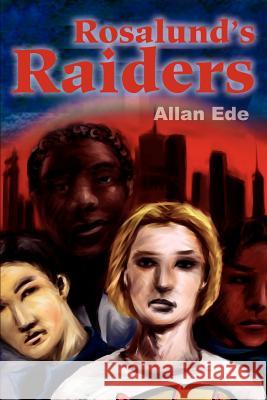 Rosalund's Raiders Allan F. Ede 9780595217496 Writers Club Press
