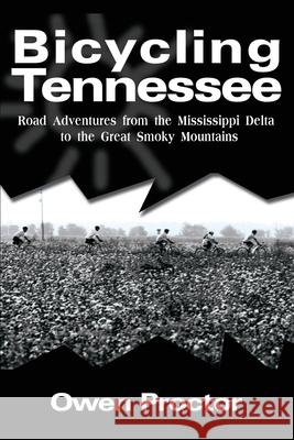 Bicycling Tennessee: Road Adventures from the Mississippi Delta to the Great Smoky Mountains Proctor, Owen 9780595218110 Writers Club Press
