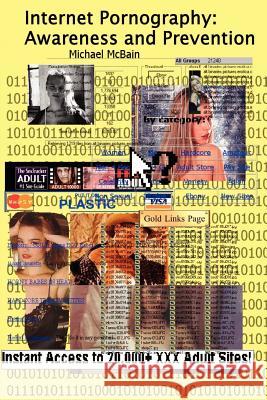 Internet Pornography: Awareness and Prevention McBain, Michael A. 9780595225606 Writers Club Press