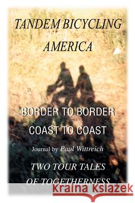 Tandem Bicycling America: Border to Border Wittreich, Paul 9780595227785 Writers Club Press