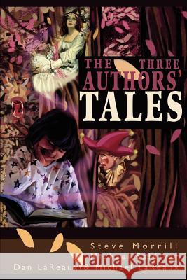 The Three Authors' Tales Michael Lareaux 9780595235650 Writers Club Press