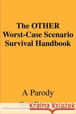 The OTHER Worst-Case Scenario Survival Handbook: A Parody Doucette, Gene 9780595261529 Writers Club Press