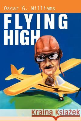 Flying High Oscar G. Williams 9780595265862 Writers Club Press