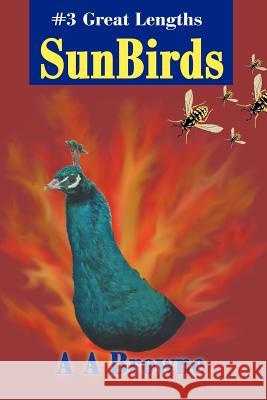 SunBirds: #3 Great Lengths Browne, A. A. 9780595267095 Writers Club Press