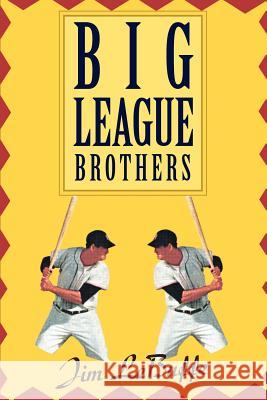 Big League Brothers Jim Lebuffe 9780595267767 Writers Club Press