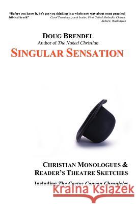 Singular Sensation: Christian Monologues & Reader's Theatre Sketches Brendel, Douglas 9780595276615 iUniverse