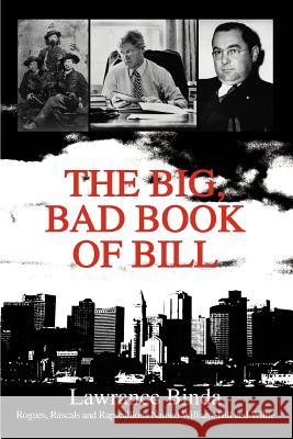 The Big, Bad Book of Bill: Rogues, Rascals and Rapscallions Named William, Bill and Willie Binda, Lawrance 9780595284771 iUniverse