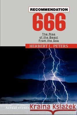 Recommendation 666: The Rise of the Beast from the Sea Peters, Herbert L. 9780595288717 iUniverse