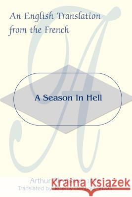 A Season in Hell: An English Translation from the French Rimbaud, Arthur 9780595313433 iUniverse