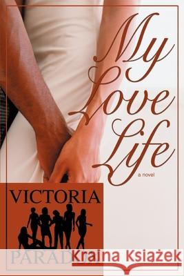 My Love Life Victoria Paradox 9780595329236 iUniverse