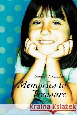 Memories to Treasure Danielle Joy Linhart 9780595329618 iUniverse