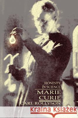 Marie Curie: Honesty in Science Rollyson, Carl 9780595340590 iUniverse