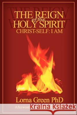The Reign of the Holy Spirit: Christ-Self: I Am Green, Lorna 9780595341146 iUniverse