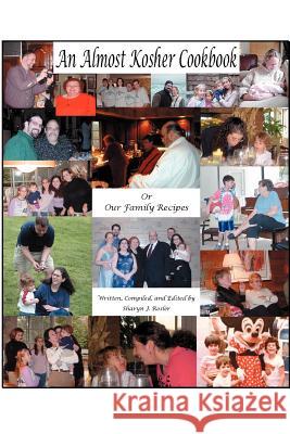 An Almost Kosher Cookbook Or Our Family Recipes Sharyn J. Rosler 9780595342969 iUniverse