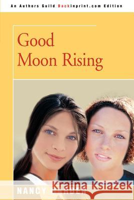 Good Moon Rising Nancy Garden 9780595347674 iUniverse