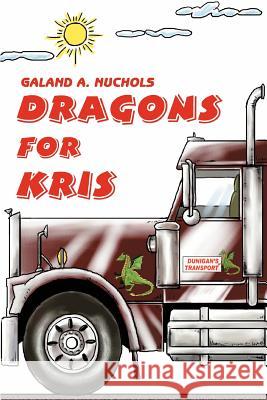 Dragons for Kris Galand A. Nuchols 9780595349784 iUniverse