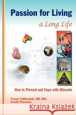 Passion for Living a Long Life: How to Prevent and Cope with Ailments Tabibzadeh, Farzad 9780595360444 iUniverse
