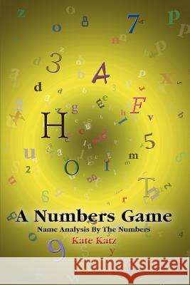A Numbers Game: Name Analysis by the Numbers Katz, Kate 9780595362783 iUniverse