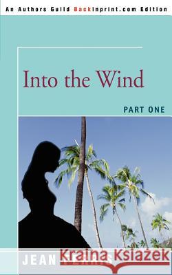 Into the Wind: Part One Ferris, Jean 9780595362837 Backinprint.com