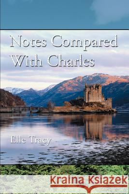 Notes Compared With Charles Elle Tracy 9780595364909 iUniverse