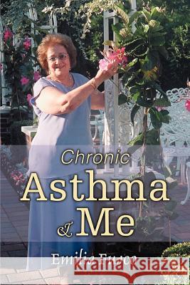 Chronic Asthma & Me Emilia Fusco 9780595368549 iUniverse