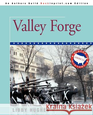 Valley Forge Libby Hughes 9780595370719 Backinprint.com