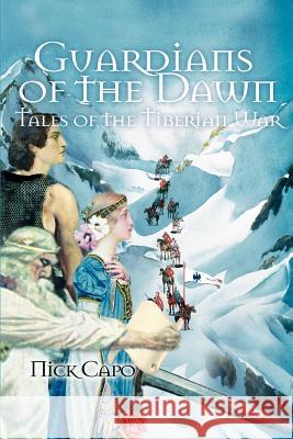 Guardians of the Dawn: Tales of the Tiberian War Capo, Nick 9780595370986 iUniverse