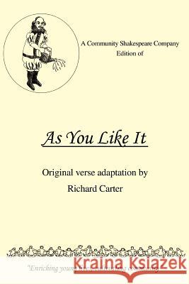 A Community Shakespeare Company Edition of as You Like It Richard Carter 9780595389490 iUniverse