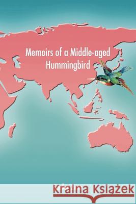 Memoirs of a Middle-aged Hummingbird Suellen Zima 9780595394609 iUniverse