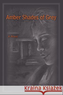 Amber Shades of Grey Lindsay Dias 9780595395576 iUniverse