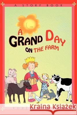 A Grand Day on the Farm Robert Henry 9780595400423 iUniverse