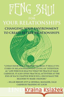 Feng Shui for Your Relationships: Changing Your Environment to Create Better Relationships Binns, Linda J. 9780595408559 iUniverse